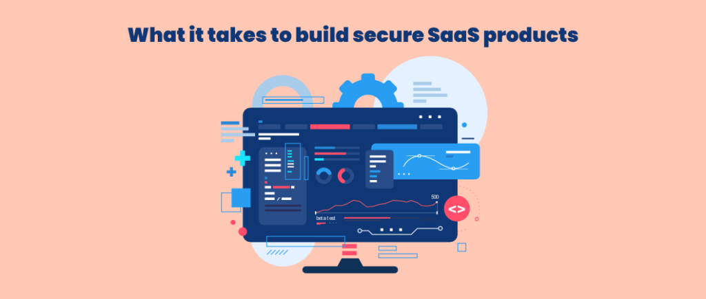 What it takes to build secure SaaS products